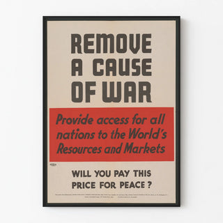 remove-the-cause-of-war-provide-for-all-nations-to-the-worlds-resources-and-markets