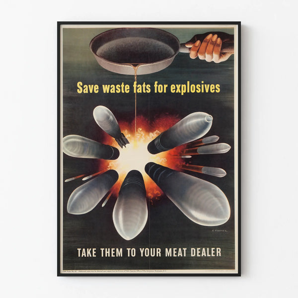 save-waste-fats-for-explosives-take-them-to-your-meat-dealer